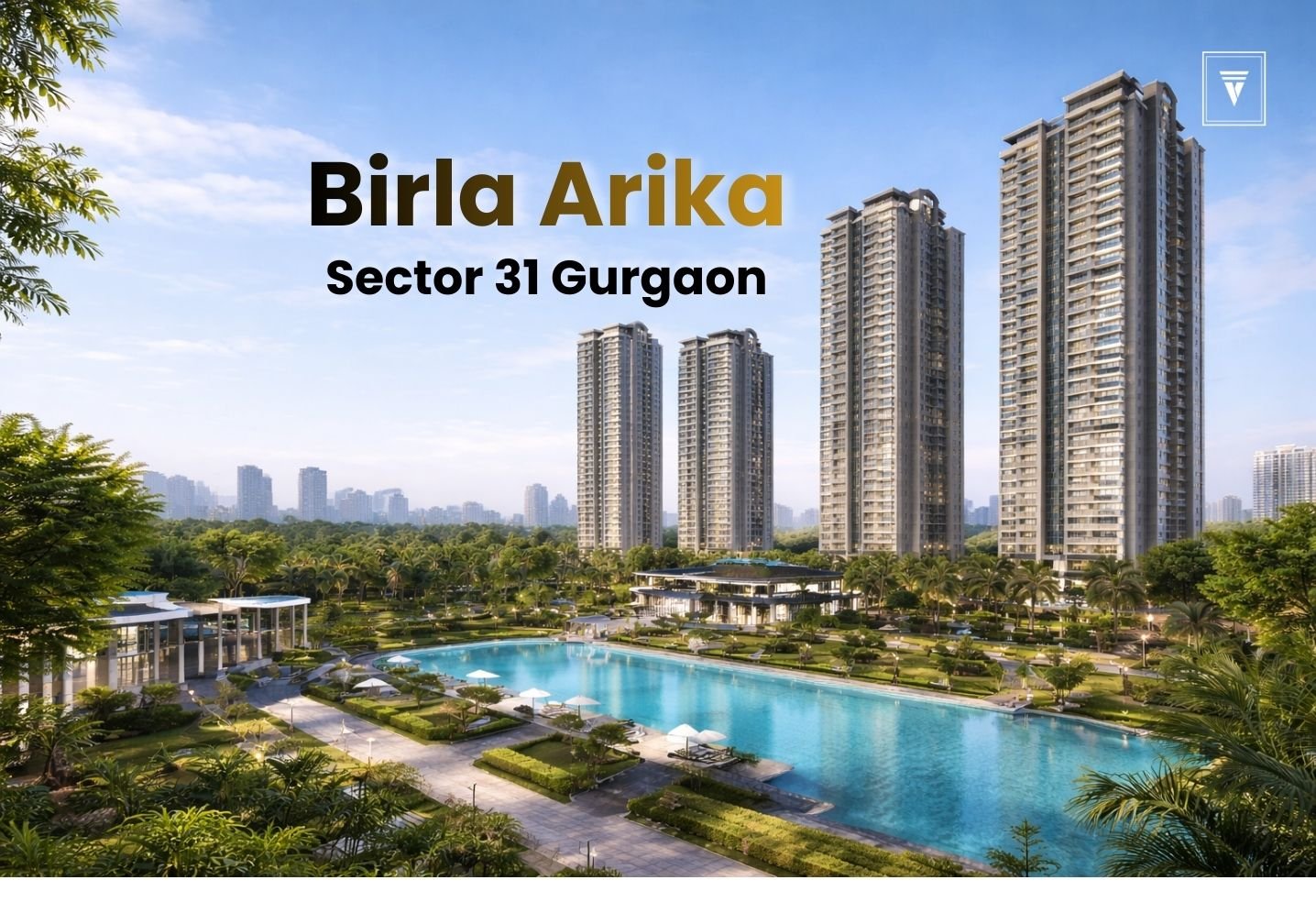 High-resolution daytime view of Birla Arika Sector 31 Gurgaon, showing four ultra-luxury residential towers, landscaped gardens, resort-style pool, and clubhouse in a realistic setting.