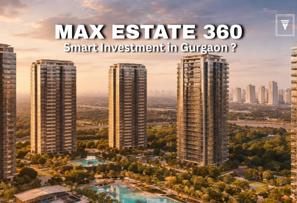 Max Estate 360 Sector 36A Gurgaon luxury apartments with modern towers and green landscape ideal for investment